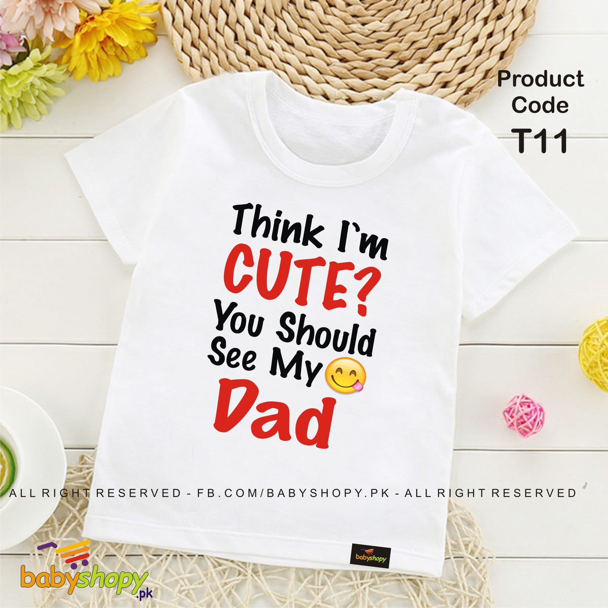 Think I,m Cute You Should See My Dad baby t shirt