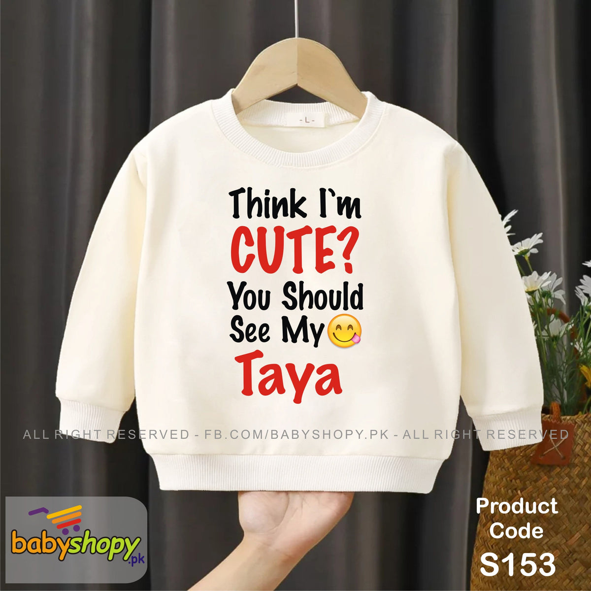 think i m cute you should see my taya baby sweat shirt