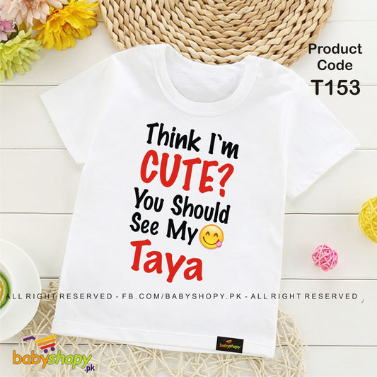 think i am cute should see my taya baby t shirt