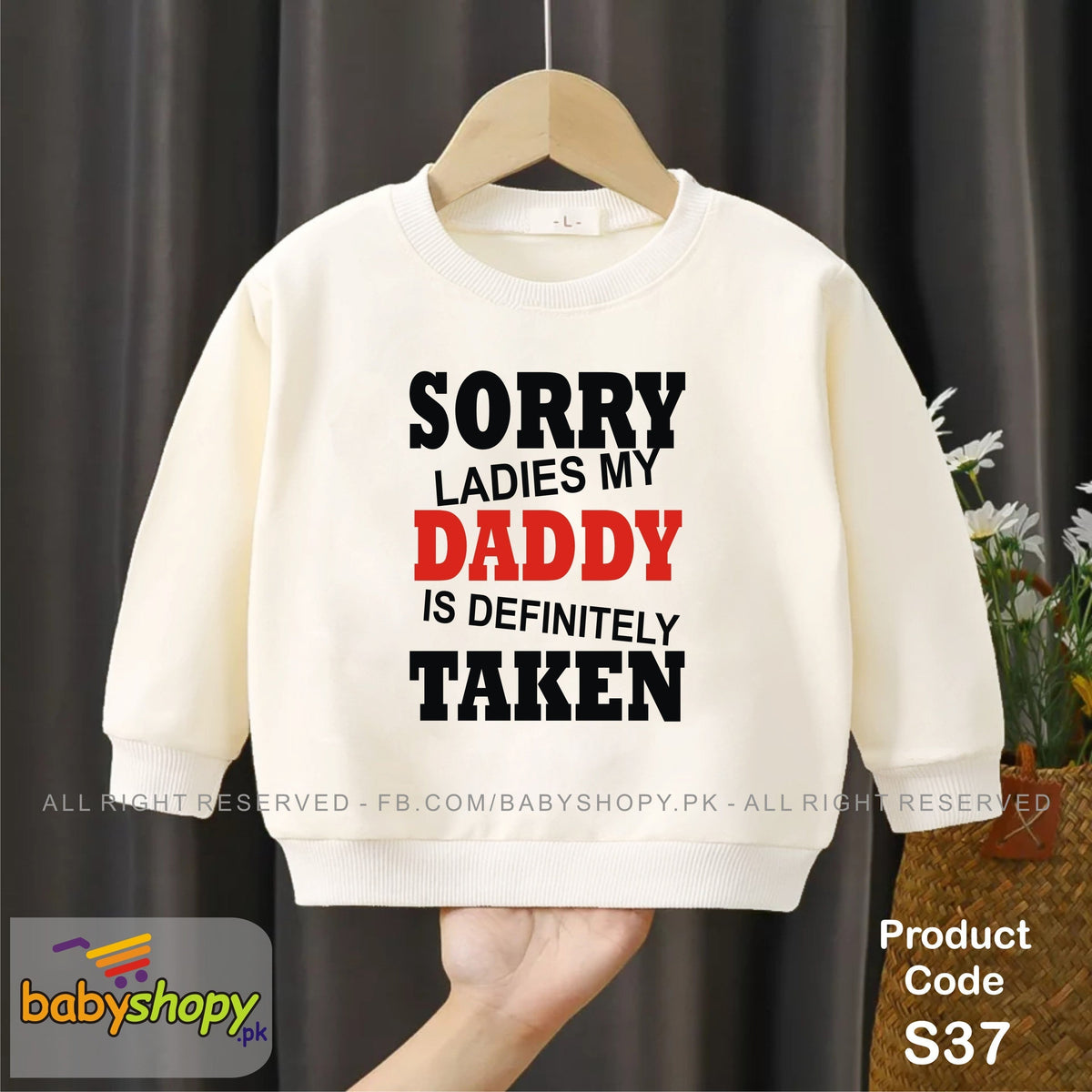 Sorry ladies my Daddy is definitely taken  baby sweat shirt