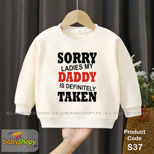 Sorry ladies my Daddy is definitely taken  baby sweat shirt