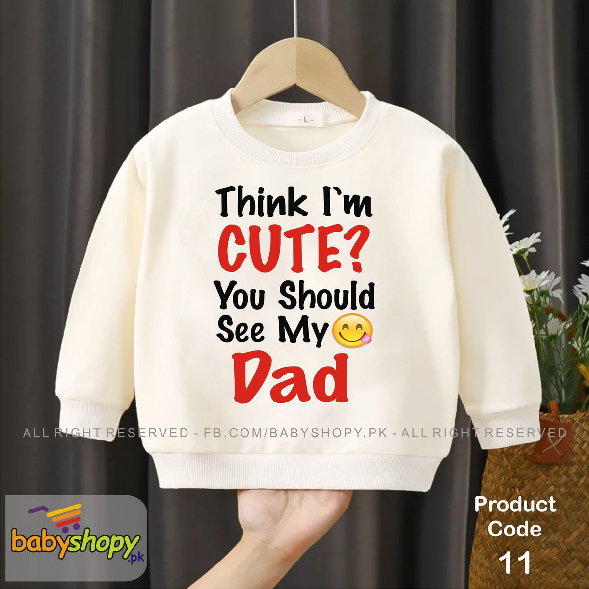 Think im cute you should see my Dad baby sweat shirt